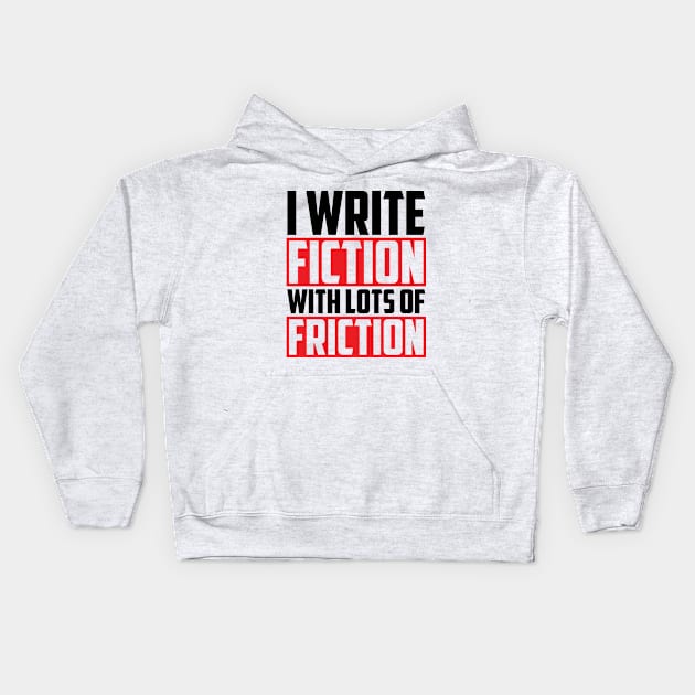 Funny Writer Fiction Friction Humor Joke Kids Hoodie by Mellowdellow